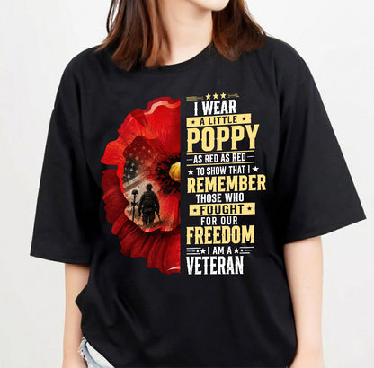 I Wear A Little Poppy I Am A Veteran Red Poppy Flower Military Remembrance T-Shirt