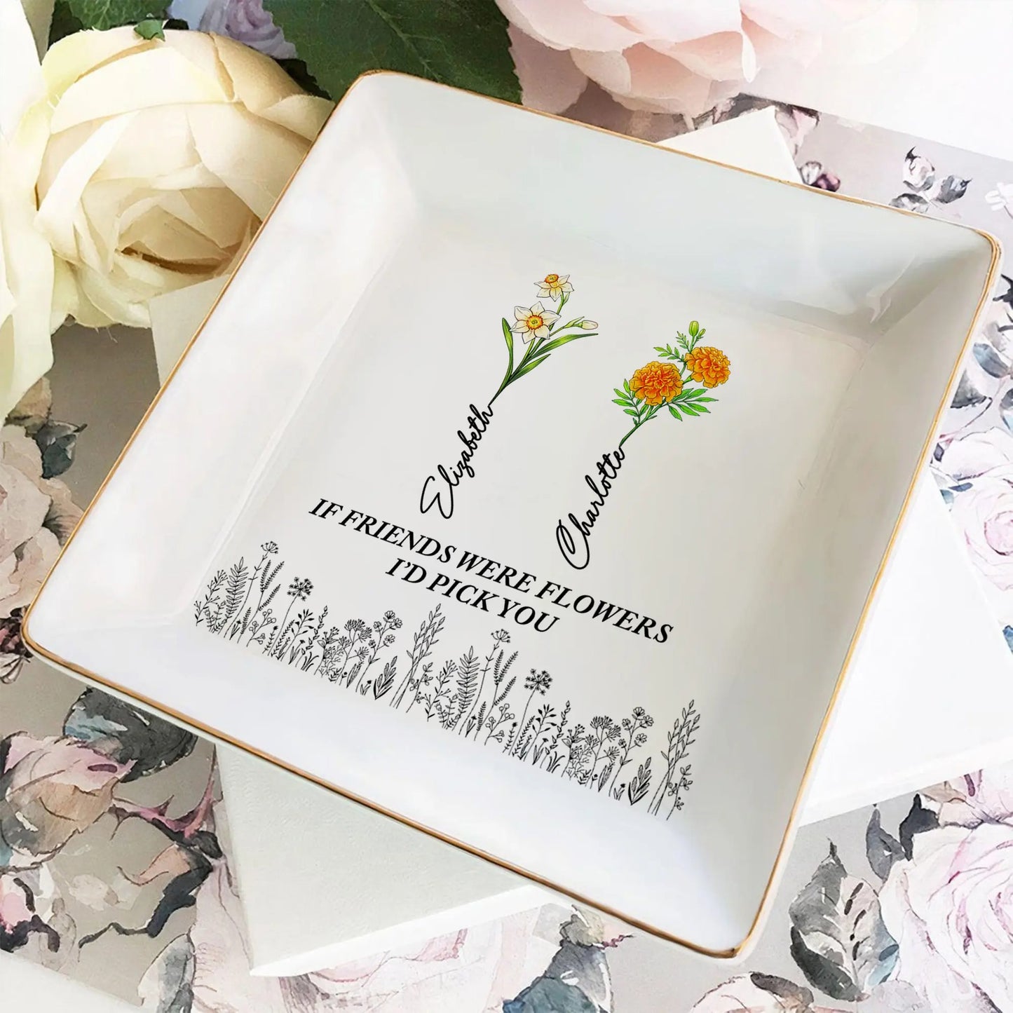 If Friend Was Flower I'd Pick You - Personalized Birth Month Flower Jewelry Dish