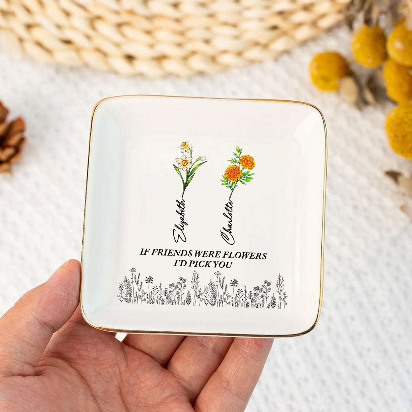 If Friend Was Flower I'd Pick You - Personalized Birth Month Flower Jewelry Dish