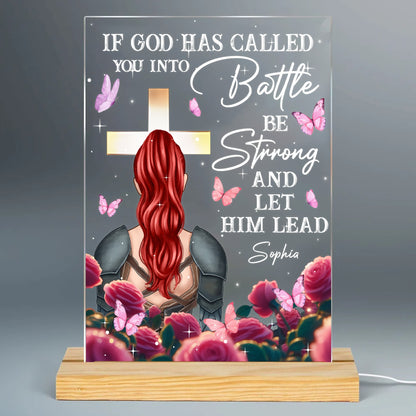 Personalized Beautiful Warrior If God Has Called You Into Battle Be Strong And Let Him Lead Acrylic Plaque LED Light Night