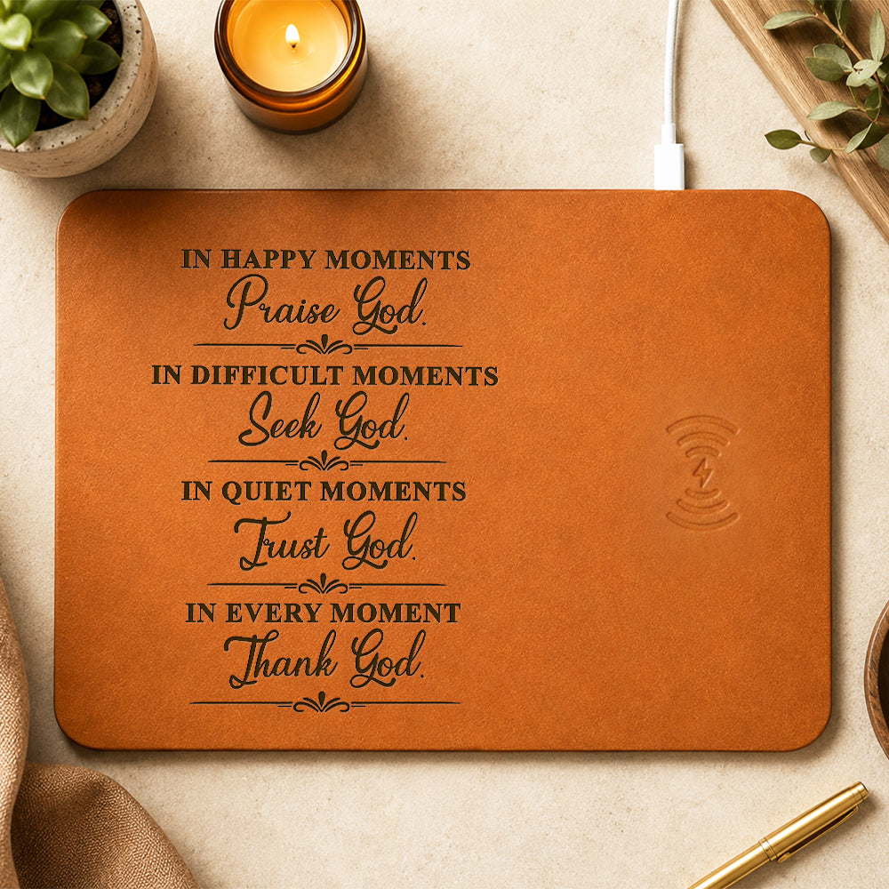In Happy Moments Praise God In Difficult Moments Seek God Leather Charging Mat