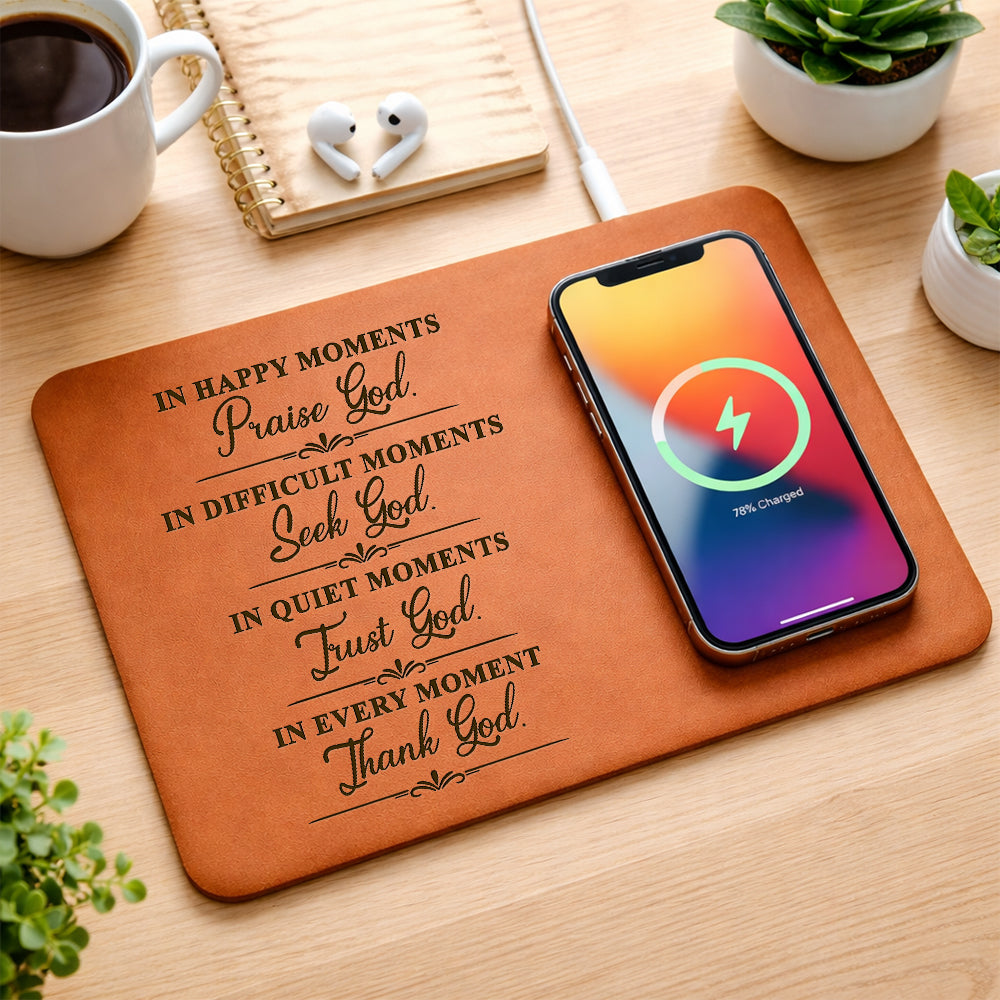 In Happy Moments Praise God In Difficult Moments Seek God Leather Charging Mat