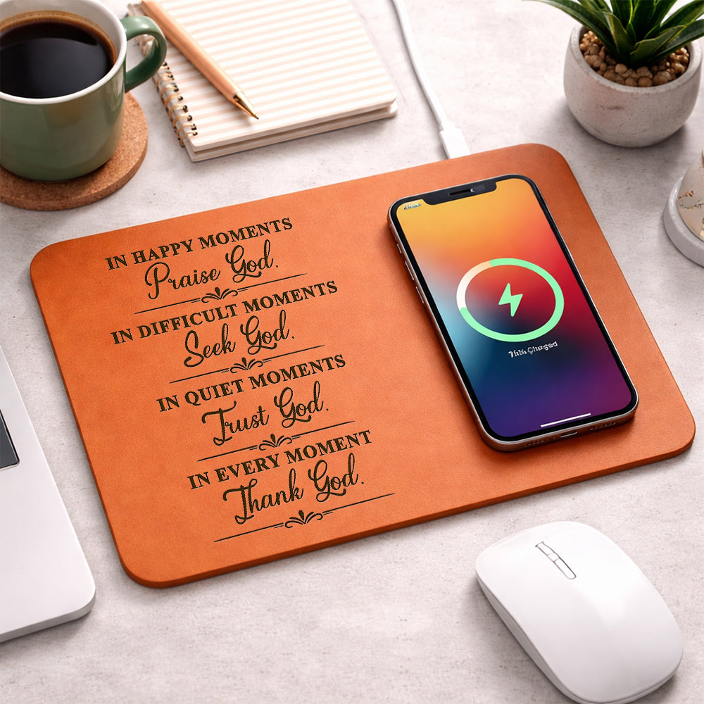 In Happy Moments Praise God In Difficult Moments Seek God Leather Charging Mat