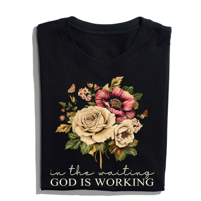 In The Waiting God Is Working Christian Floral Faith T-Shirt