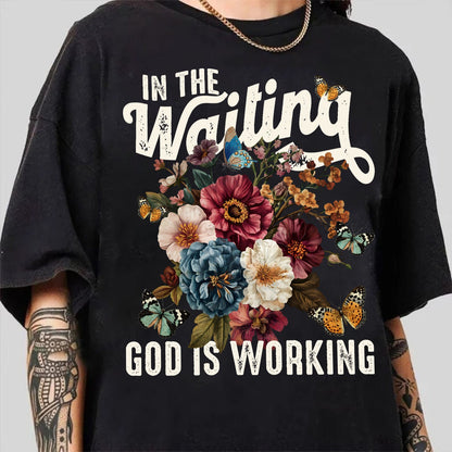 In The Waiting God Is Working T-Shirt, Vintage Floral Christian T-Shirt