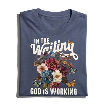 In The Waiting God Is Working T-Shirt, Vintage Floral Christian T-Shirt