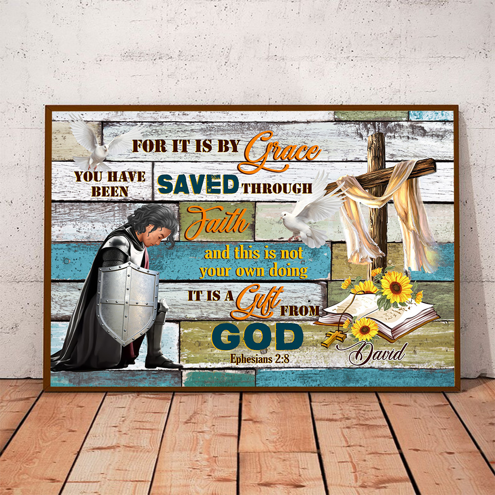 Personalized Warrior Of God It Is By Grace You Have Been Saved Through Faith-Ephesians 2:8 Poster Canvas