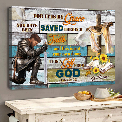 Personalized Warrior Of God It Is By Grace You Have Been Saved Through Faith-Ephesians 2:8 Poster Canvas