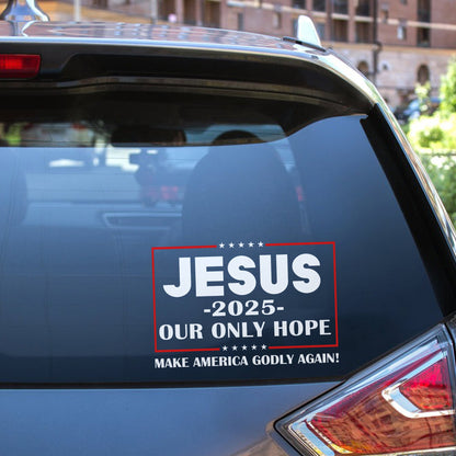 Jesus 2025 Our Only Hope Make America Godly Again Sticker Decal