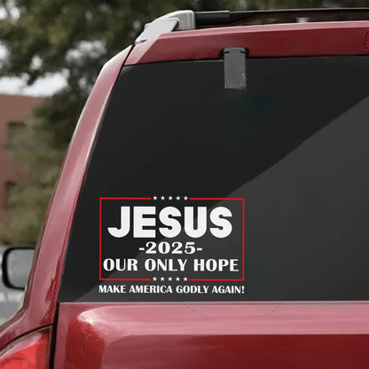 Jesus 2025 Our Only Hope Make America Godly Again Sticker Decal