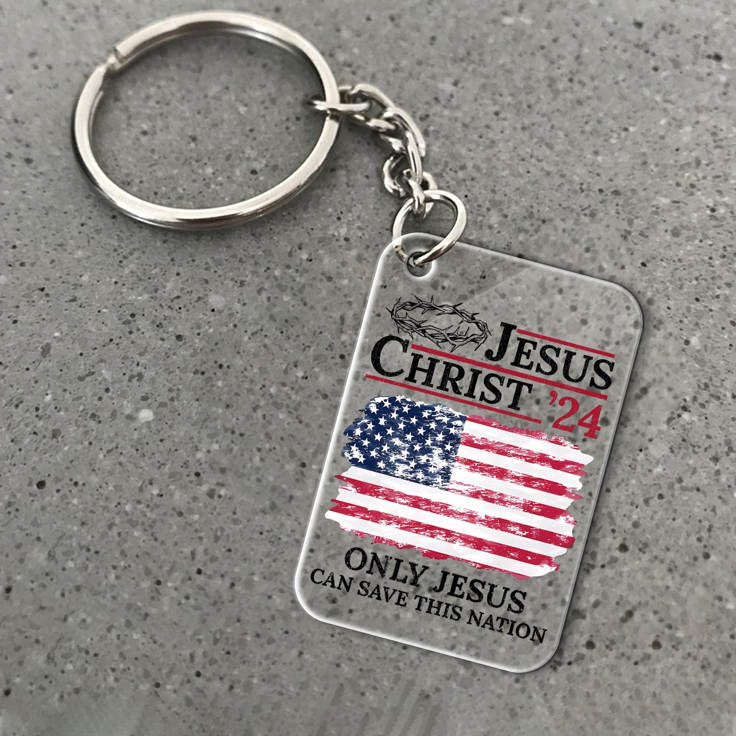 Jesus Christ ‘24 Only Jesus Can Save This Nation Acrylic Keychain