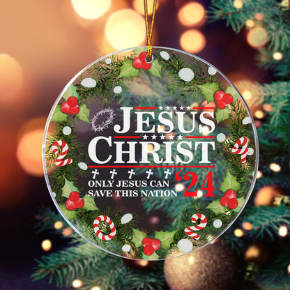 Jesus Christ ‘24 Only Jesus Can Save This Nation, Christian Christmas Circle Acrylic Ornament