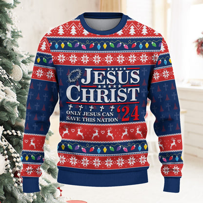 Jesus Christ ‘24 Only Jesus Can Save This Nation, Christian Christmass Ugly Sweatshirt