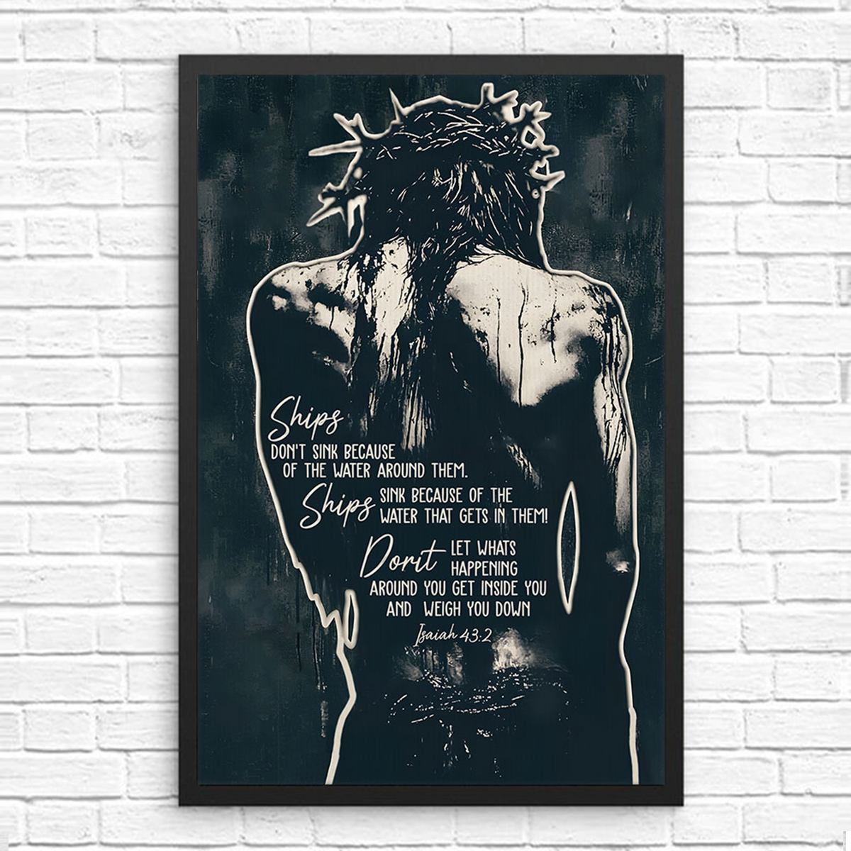 Jesus Crown of Thorns Ships Don't Sink Because Of The Water Isaiah 43:2 Poster Canvas