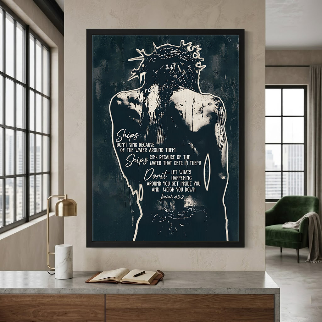 Jesus Crown of Thorns Ships Don't Sink Because Of The Water Isaiah 43:2 Poster Canvas