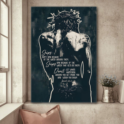 Jesus Crown of Thorns Ships Don't Sink Because Of The Water Isaiah 43:2 Poster Canvas