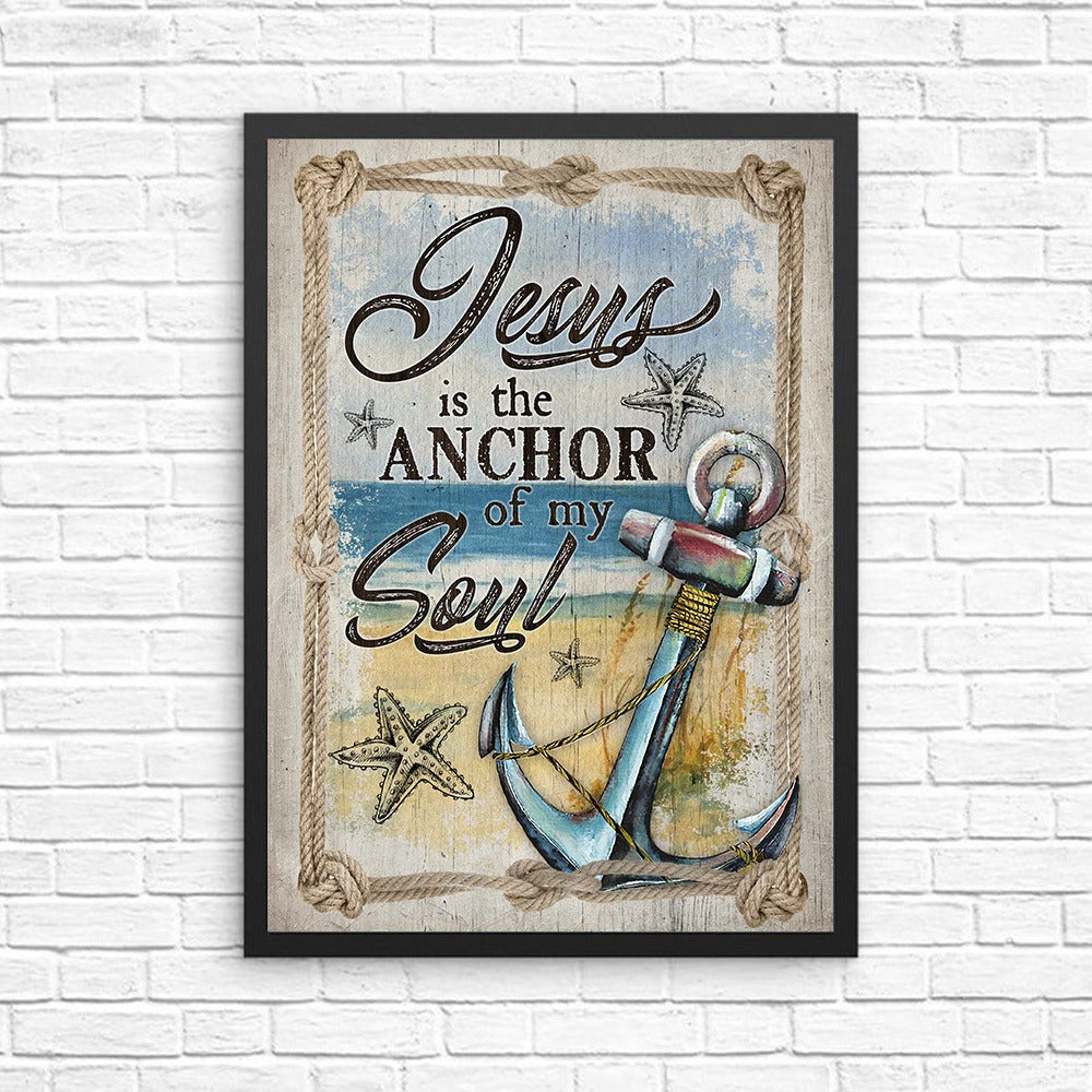 Jesus Is The Anchor Of My Soul-Hebrews 6:19 Christian Anchor Poster Canvas