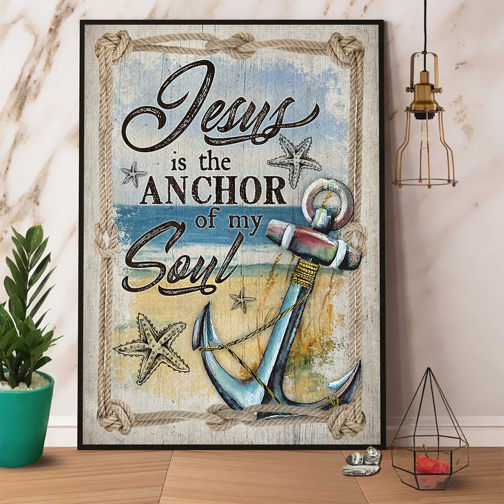 Jesus Is The Anchor Of My Soul-Hebrews 6:19 Christian Anchor Poster Canvas