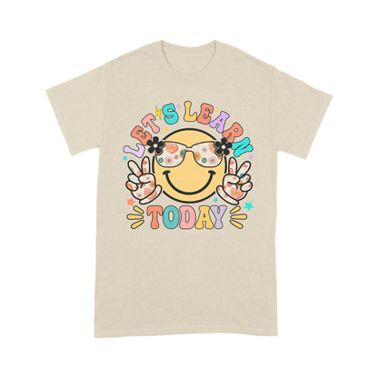 Let's Learn Today Teacher Shirt, First Day of School Teacher T-Shirt
