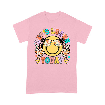 Let's Learn Today Teacher Shirt, First Day of School Teacher T-Shirt