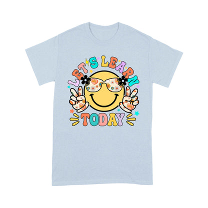 Let's Learn Today Teacher Shirt, First Day of School Teacher T-Shirt