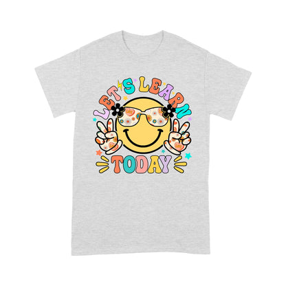 Let's Learn Today Teacher Shirt, First Day of School Teacher T-Shirt