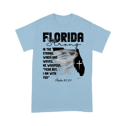 Florida Strong T-Shirt, In The Storm's Winds And Waves He Whispers Fear Not Psalm 107:29 T-Shirt