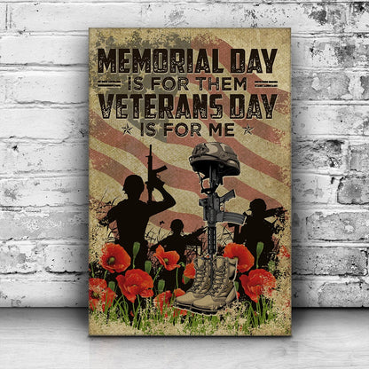 Memorial Day Is For Them Veteran’s Day Is For Me America Veteran Poster Canvas