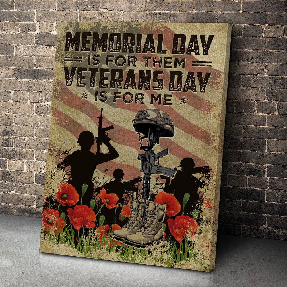 Memorial Day Is For Them Veteran’s Day Is For Me America Veteran Poster Canvas