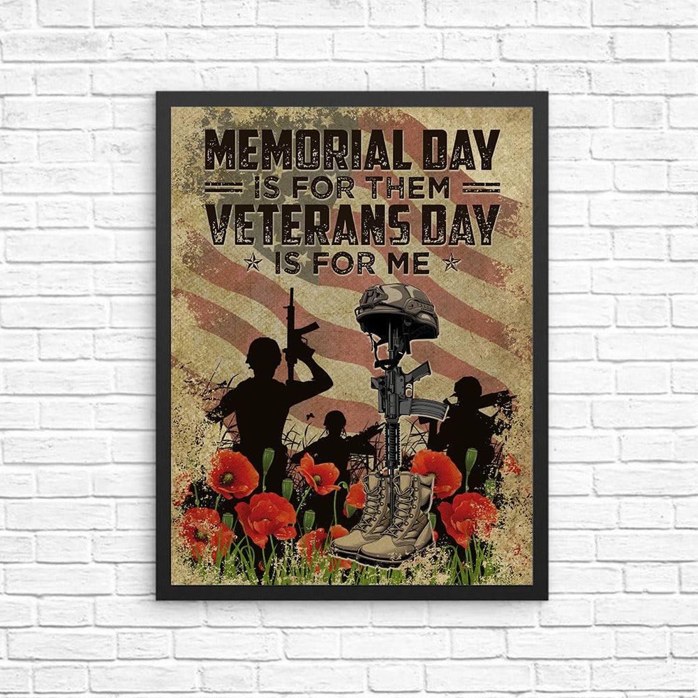 Memorial Day Is For Them Veteran’s Day Is For Me America Veteran Poster Canvas