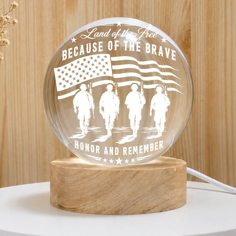 Military Memorial Land Of The Free Because Of The Brave Honor And Remember Crystal Ball Night Light