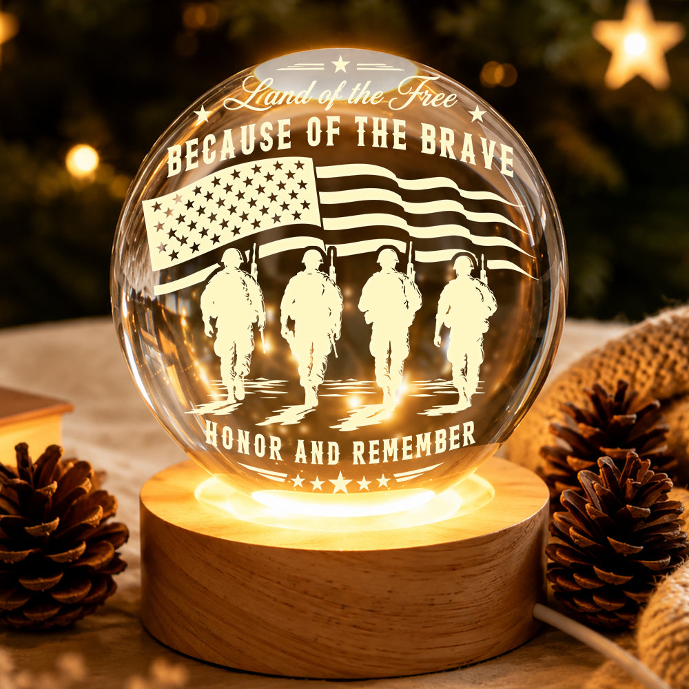 Military Memorial Land Of The Free Because Of The Brave Honor And Remember Crystal Ball Night Light