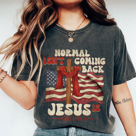 Normal Isn't Coming Back Jesus Is Revelation 14 T-Shirt, Gift For Christian T-Shirt