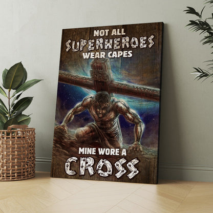 Jesus With Cross Not All Superheroes Wear Capes Mine Wore A Cross Poster Canvas