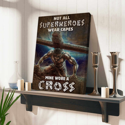 Jesus With Cross Not All Superheroes Wear Capes Mine Wore A Cross Poster Canvas