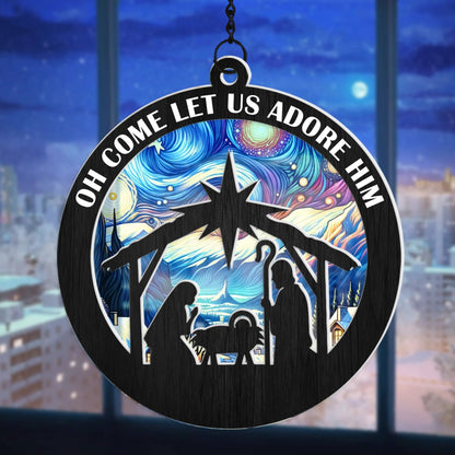 Oh Come Let Us Adore Him Christian Christmas - Personalized Hanging Suncatcher Ornament