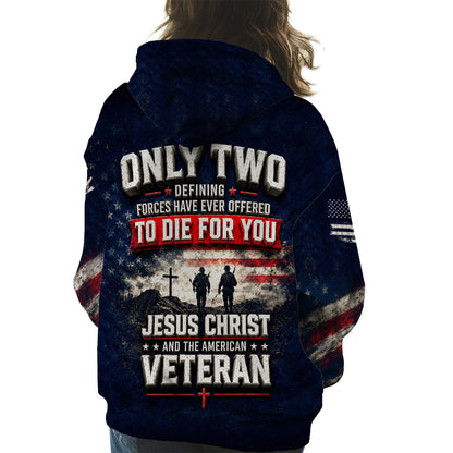 Only Two Have Ever Offered To Die For You Jesus Christ American Veteran 3D All Over Print T-Shirt And Hoodie