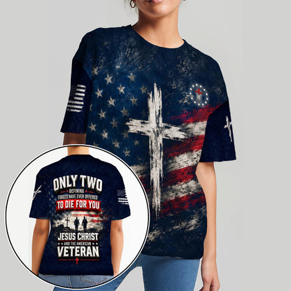 Only Two Have Ever Offered To Die For You Jesus Christ American Veteran 3D All Over Print T-Shirt And Hoodie
