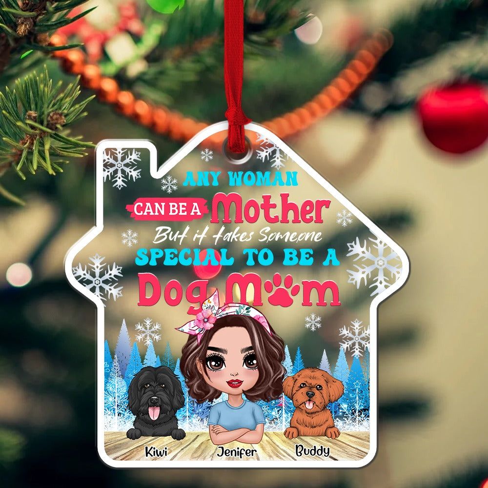 Personalized Any Woman Can Be A Mother But It Takes Someone Special To Be A Dog Mom Christmas Acrylic Ornament