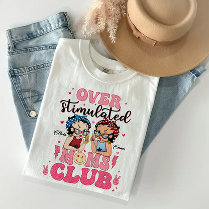 Personalized Best Friends Mom Over Stimulated Moms Club T-Shirt