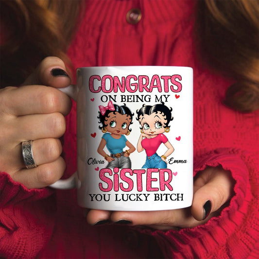 Personalized Besties Congrats On Being My Sister You Lucky Bitch White Mug