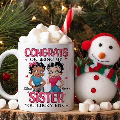 Personalized Besties Congrats On Being My Sister You Lucky Bitch White Mug
