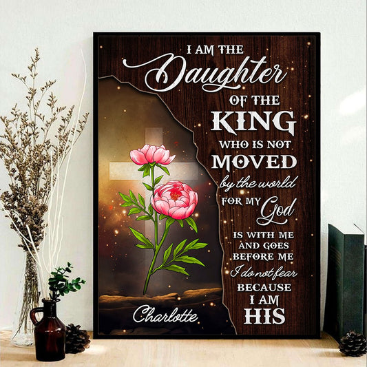 Personalized Birth Month Flower I Am The Daughter Of A King Who Is Not Moved By The World Poster Canvas