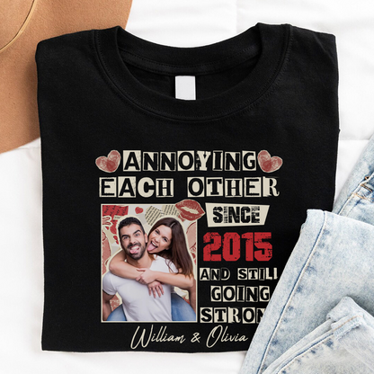Personalized Couple Photo Annoying Each Other Since Year And Still Going Strong T-Shirt