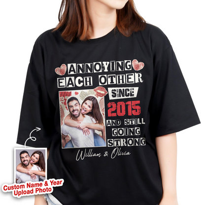 Personalized Couple Photo Annoying Each Other Since Year And Still Going Strong T-Shirt