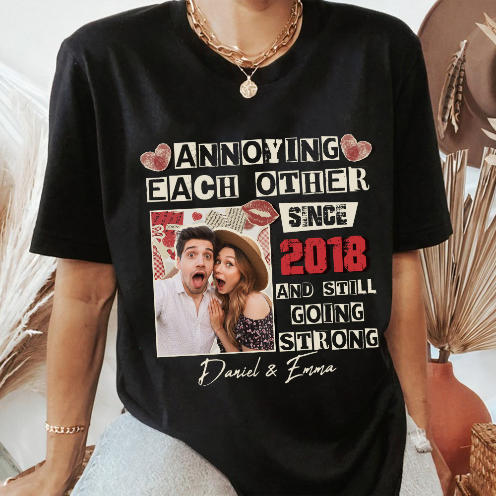 Personalized Couple Photo Annoying Each Other Since Year And Still Going Strong T-Shirt