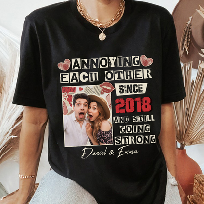 Personalized Couple Photo Annoying Each Other Since Year And Still Going Strong T-Shirt