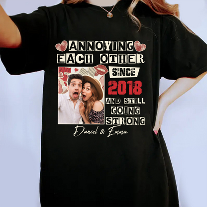 Personalized Couple Photo Annoying Each Other Since Year And Still Going Strong T-Shirt