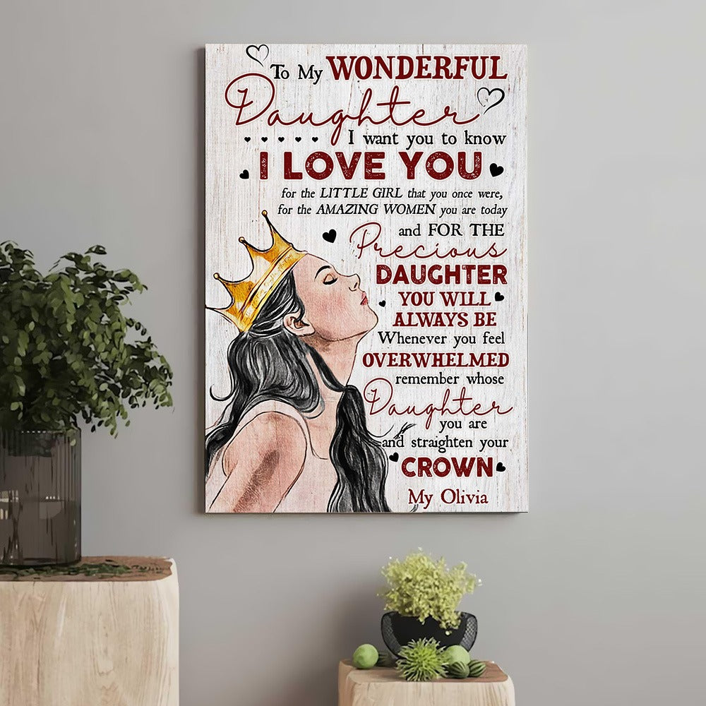 Personalized Crowned Daughter, To My Wonderful Daughter I Want You To Know I Love You Poster Canvas