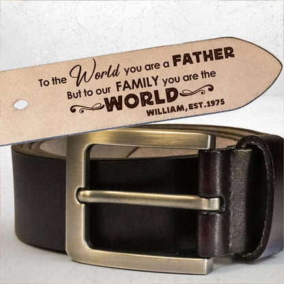 Personalized Dad To The World You Are A Father But To Our Family You Are The World Engraved Leather Belt